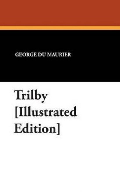 Trilby [Illustrated Edition], by George du Maurier (Paperback)