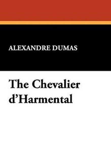 The Chevalier d'Harmental, by Alexandre Dumas (Case Laminate Hardcover)