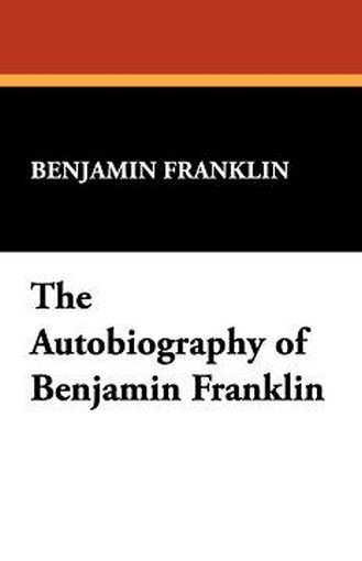 The Autobiography of Benjamin Franklin, by Benjamin Franklin (Paperback)