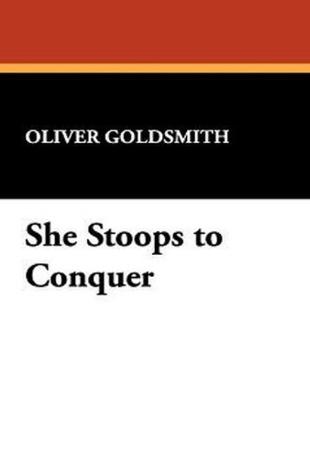 She Stoops to Conquer, by Oliver Goldsmith (Hardcover)