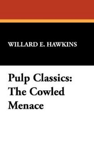 Pulp Classics: The Cowled Menace, by Willard E. Hawkins (Paperback)
