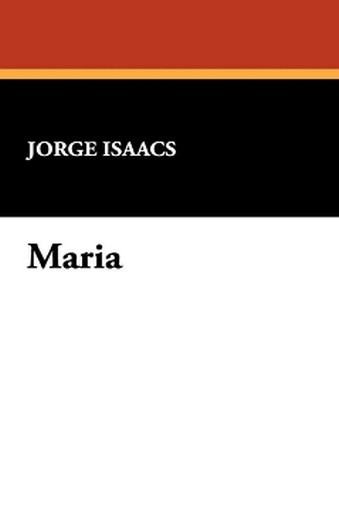 Maria, by Jorge Isaacs (Hardcover)