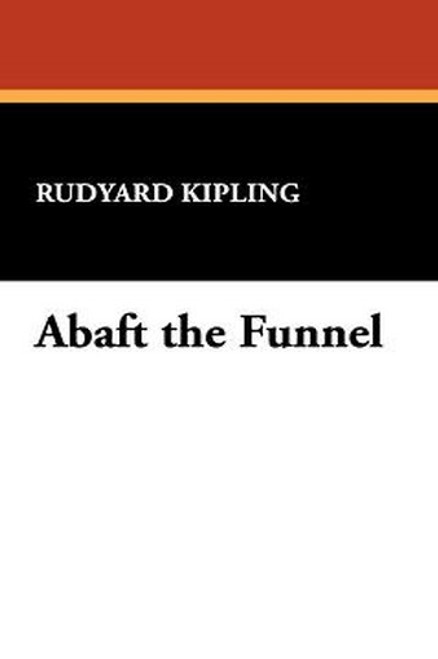 Abaft the Funnel, by Rudyard Kipling (Paperback)