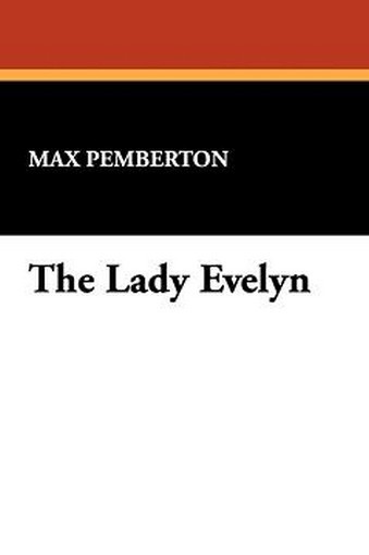 The Lady Evelyn, by Max Pemberton (Paperback)