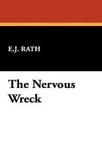 The Nervous Wreck, by E.J. Rath (Paperback)