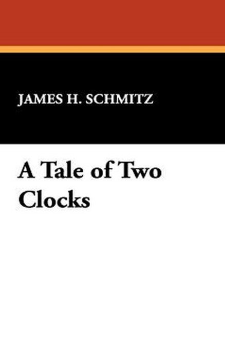 A Tale of Two Clocks, by James H. Schmitz (Paperback)