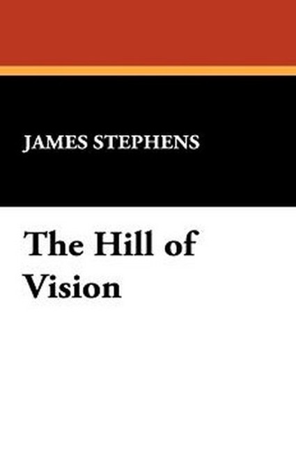 The Hill of Vision, by James Stephens (Paperback)