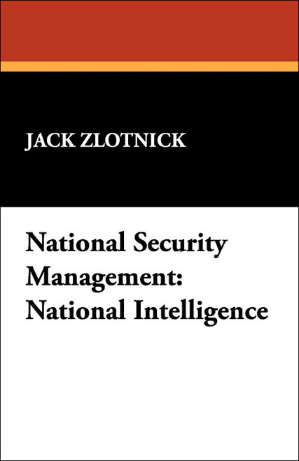 National Security Management: National Intelligence, by Jack Zlotnick (Paperback)