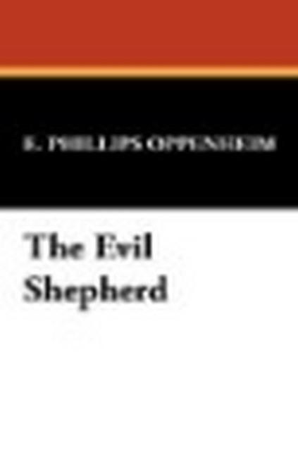 The Evil Shepherd, by E. Phillips Oppenheim (Paperback)