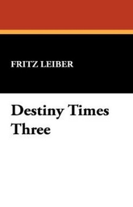 Destiny Times Three, by Fritz Leiber (Hardcover)