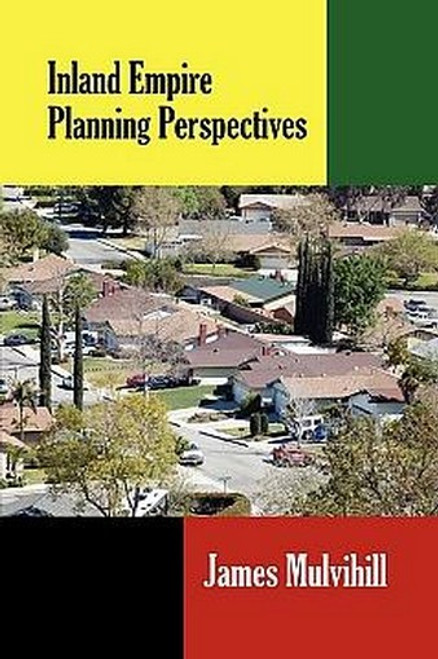 Inland Empire Planning Perspectives, by James L. Mulvihill (Paperback)