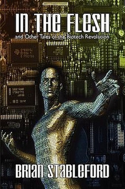 In the Flesh and Other Tales of the Biotech Revolution, by Brian Stableford (Paperback)