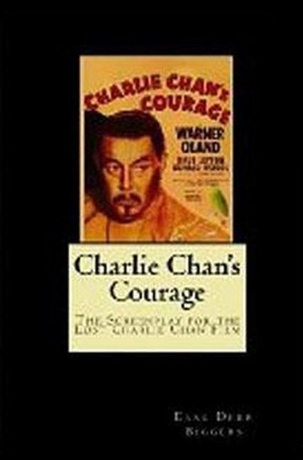 Charlie Chan's Courage: The Screenplay for the Lost Charlie Chan Film, by Earl Derr Biggers and Seton I. Miller (Paperback)