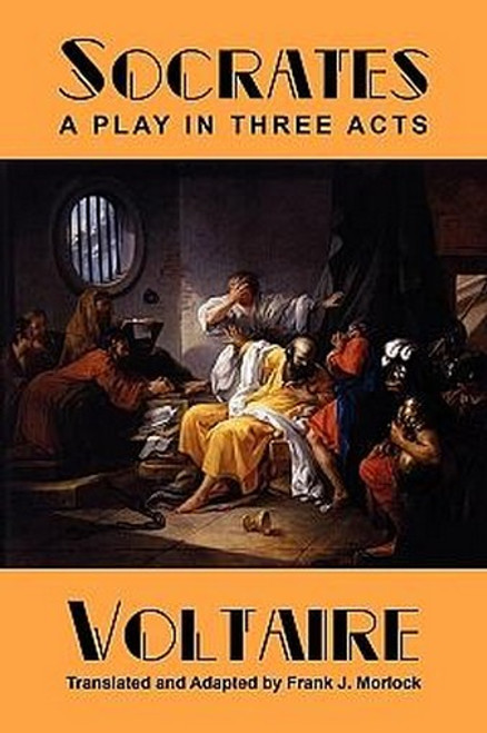 Socrates: A Play in Three Acts, by Voltaire (Paperback)