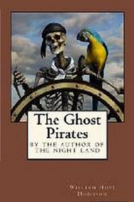 The Ghost Pirates, by William Hope Hodgson (trade pb)
