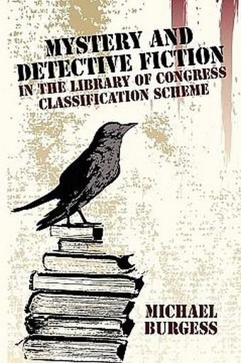 Mystery and Detective Fiction in the Library of Congress Classification Scheme, Second Edition, by Michael Burgess (Trade pb)