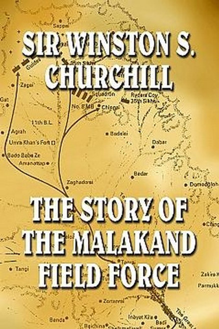 The Story of the Malakand Field Force, by Winston S. Churchill (Paperback)