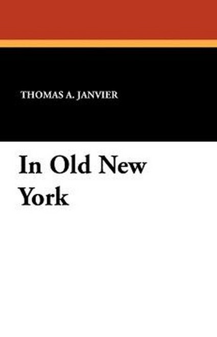 In Old New York, by Thomas A. Janvier (Paperback)
