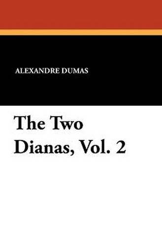 The Two Dianas, Vol. 2, by Alexandre Dumas (Paperback)