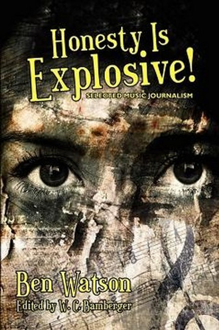 Honesty Is Explosive!: Selected Music Journalism, by Ben Watson (Paperback)