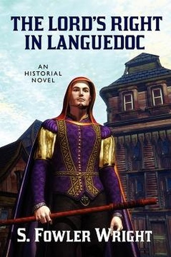 The Lord's Right in Languedoc: An Historical Novel, by S. Fowler Wright (Paperback)
