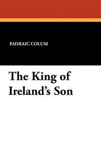 The King of Ireland's Son, by Padraic Colum (Paperback)