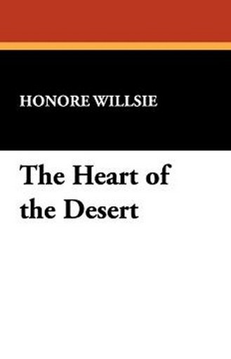 The Heart of the Desert, by Honore Willsie (Paperback)