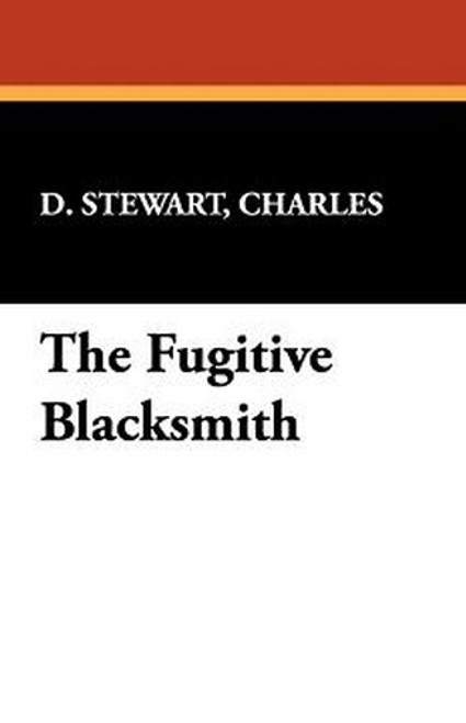 The Fugitive Blacksmith, by Charles D. Stewart (Paperback)