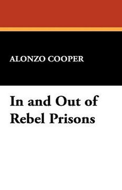 In and Out of Rebel Prisons, by Alonzo Cooper (Hardcover)
