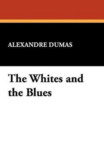 The Whites and the Blues, by Alexandre Dumas (Hardcover)