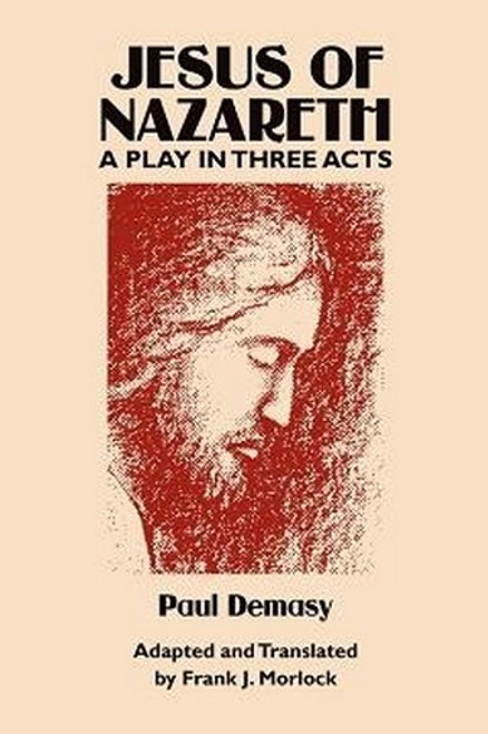 Jesus of Nazareth: A Play in Three Acts, by Paul Demasy (Paperback)