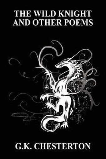 The Wild Knight and Other Poems, by G. K. Chesterton (Paperback)