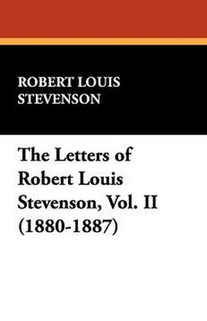 The Letters of Robert Louis Stevenson, Vol. II (1880-1887), by Robert Louis Stevenson (Hardcover)