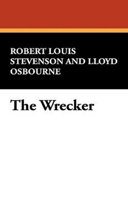 The Wrecker, by Robert Louis Stevenson and Lloyd Osbourne (Paperback) 1434456129