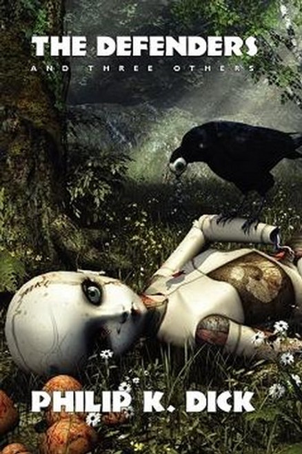 The Defenders and Three Others, by Philip K. Dick (Paperback)