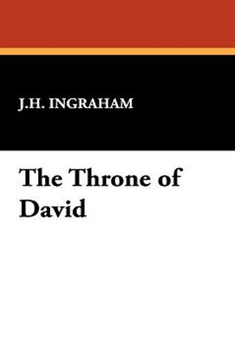 The Throne of David, by J. H. Ingraham (Hardcover)