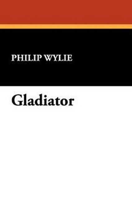 Gladiator, by Philip Wylie (Paperback)