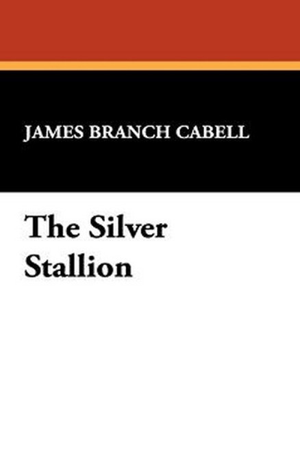 The Silver Stallion, by James Branch Cabell (Paperback)