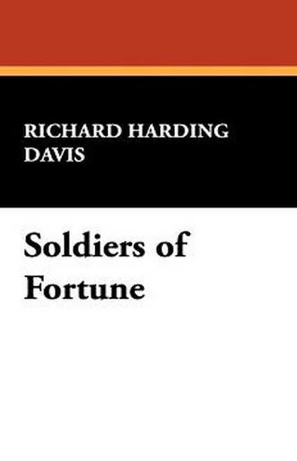 Soldiers of Fortune, by Richard Harding Davis (Paperback)