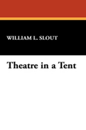 Theatre in a Tent, by William L. Slout (Hardcover) 809503115