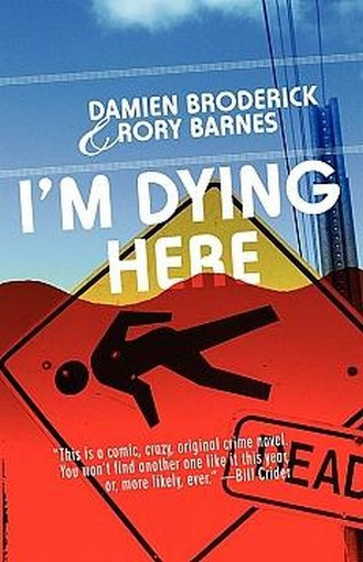 I'm Dying Here, by Damien Broderick and Rory Barnes (Paperback) 809573164