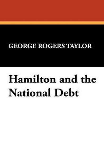 Hamilton and the National Debt, by George Rogers Taylor (Hardcover)
