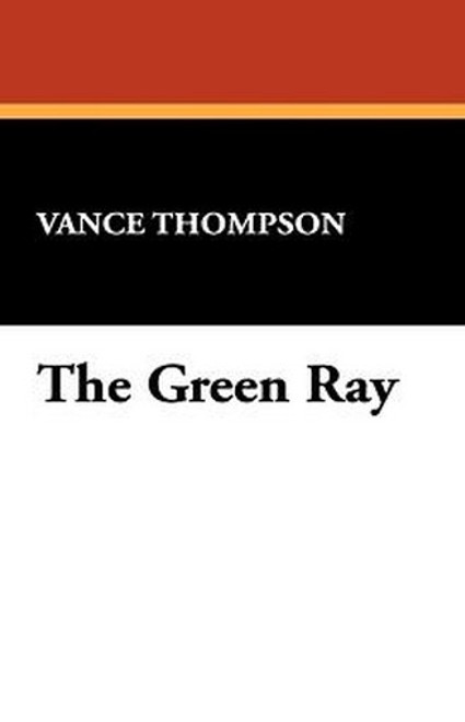 The Green Ray, by Vance Thompson (Hardcover)