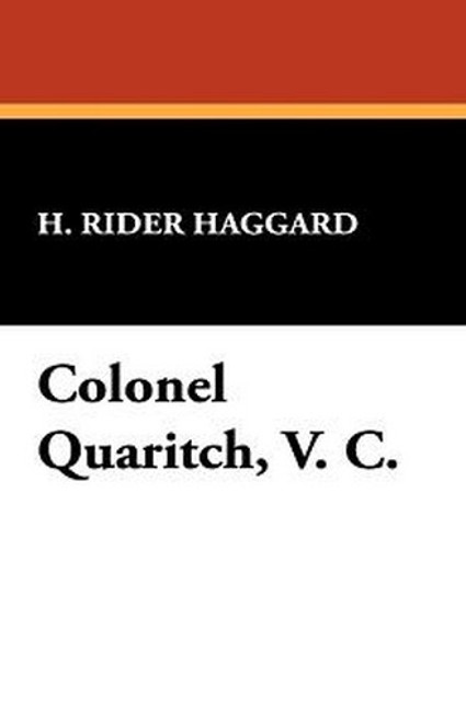Colonel Quaritch, V.C., by H. Rider Haggard (Hardcover)