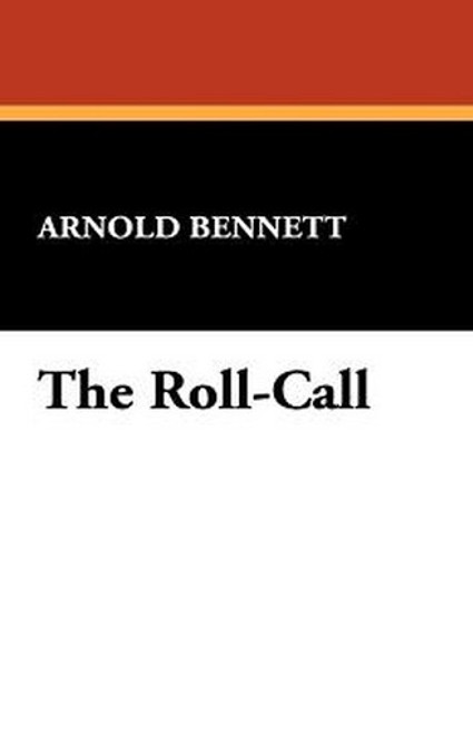 The Roll-Call, by Arnold Bennett (Hardcover)