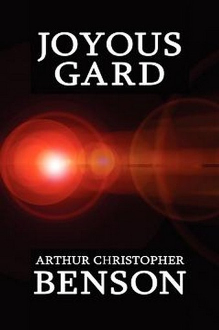 Joyous Gard, by Arthur Christopher Benson (Paperback)