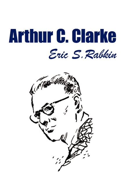 Arthur C. Clarke, by Eric S. Rabkin (Hardcover)