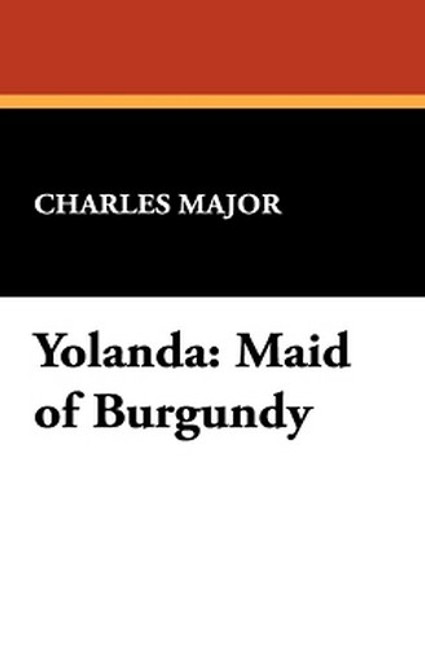 Yolanda: Maid of Burgundy, by Charles Major (Hardcover)