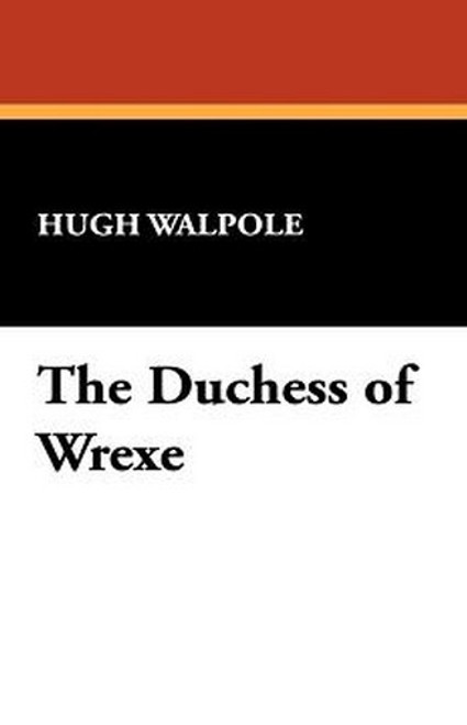 The Duchess of Wrexe, by Hugh Walpole (Hardcover)