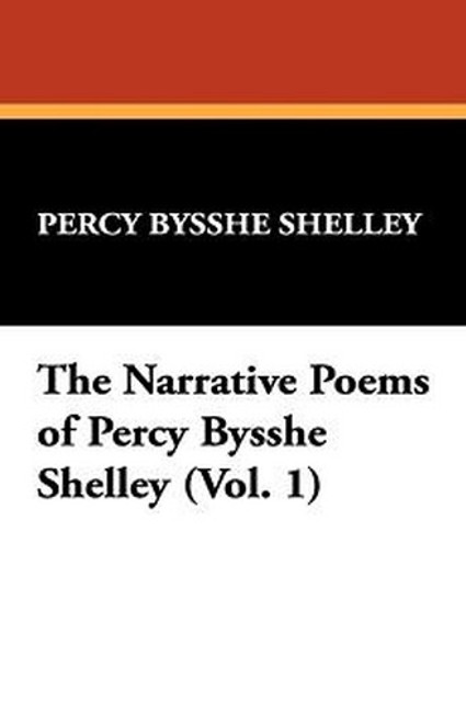 The Narrative Poems of Percy Bysshe Shelley (Vol. 1), by Percy Bysshe Shelley (Paperback)